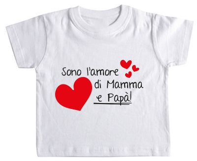 Sono l'amore di Mamma e Papà - T-Shirt baby